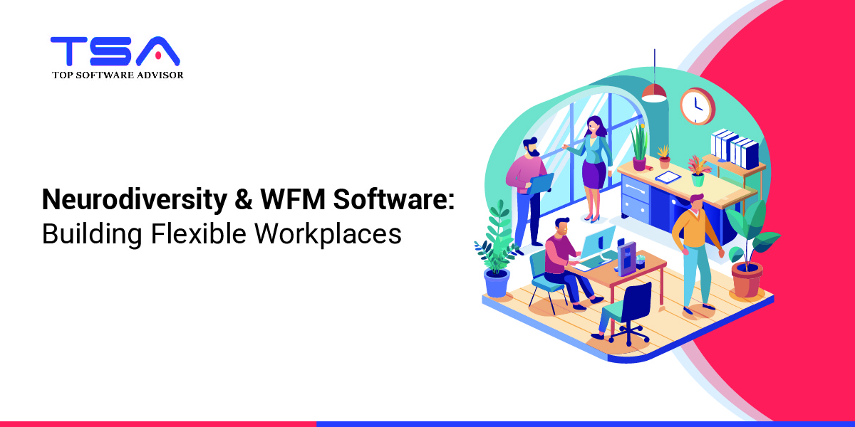 How Workforce Management Software Lets Teams with Neurodiversity Function in a Way That Is Flexible